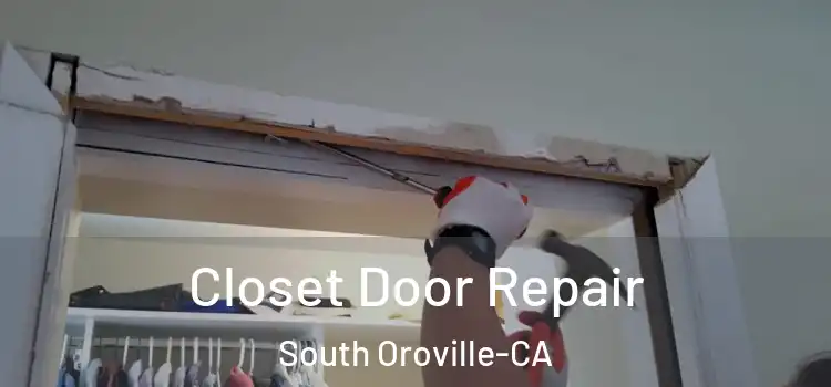 Closet Door Repair South Oroville-CA