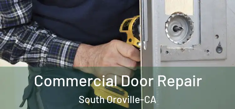 Commercial Door Repair South Oroville-CA