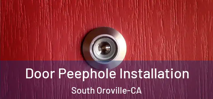 Door Peephole Installation South Oroville-CA