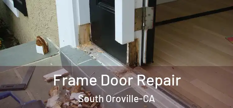 Frame Door Repair South Oroville-CA
