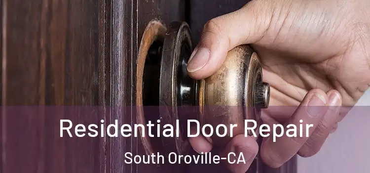  Residential Door Repair South Oroville-CA