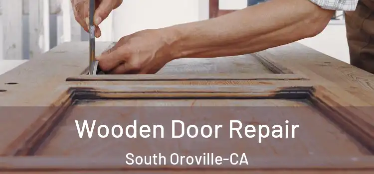 Wooden Door Repair South Oroville-CA